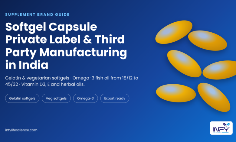 Softgel Capsule Private Label & Third Party Manufacturing in India: Gelatin, Veg Softgels and Omega-3 Explained Softgel Capsule Private Label & Third Party Manufacturing in India: Gelatin, Veg Softgels and Omega-3 Explained